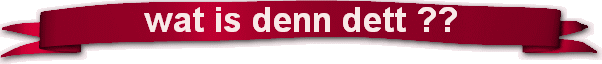 wat is denn dett ??