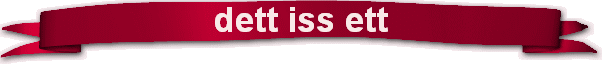 dett iss ett